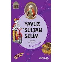 Yavuz Sultan Selim - Dedemizin İzinde Tarih Serisi - Ercan Yılmaz - Yeditepe Yayınevi
