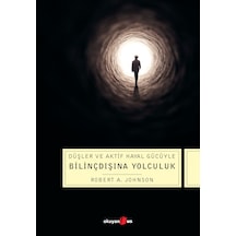 Düşler ve Aktif Hayal Gücüyle Bilinçdışına  Yolculuk