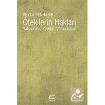 Ötekilerin Hakları / Şeyla Benhabib