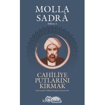 Cahiliye Putlarını Kırmak  - Molla Sadra  - Önsöz Yayıncılık