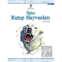 İlginç Kutup Hayvanları  - Lan Graham  -  Zeynep Çanakcı  - Tübitak Yayınları