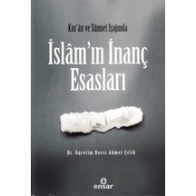 Kur'an ve Sünet Işığında  İslam'ın İnanç Esasları  - Ahmet Çelik  - Ensar Neşriyat