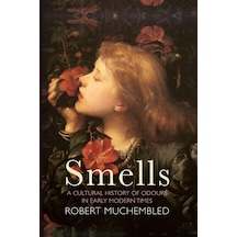 Smells: A Cultural History Of Odours İn Early Modern Times