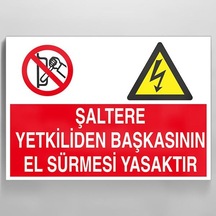 Şaltere Yetkiliden Başka El Sürmesi Yasaktır Uyarı Levhası 70x100cm