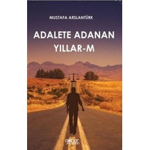 Adalete Adanan Yıllar - M - Mustafa Arslantürk - Gülnar Yayınları