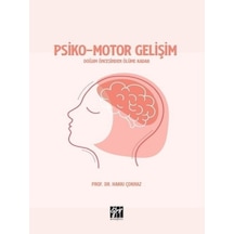 Gazi Kitabevi - Psiko-Motor Gelişim Doğum Öncesinden Ölüme Kadar - Prof. Dr. Hakkı Çoknaz