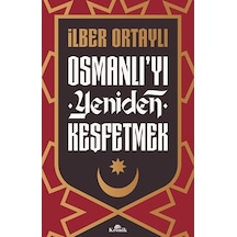 Osmanlı'yı Yeniden Keşfetmek - İlber Ortaylı - Kronik Kitap
