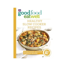 Good Food Eat Well: Healthy Slow Cooker Recipes
