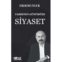 Tarihten Günümüze Siyaset - Erdem Uygur - Gülnar Yayınları