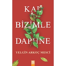 Kal Bizimle Daphne / Yelgin Arkoç Mesçi