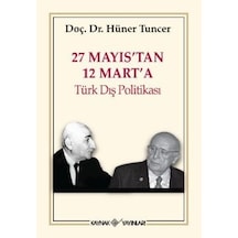 27 Mayıs'tan 12 Mart'a Türk Dış Politikası - Hüner Tuncer - Kaynak Yayınları