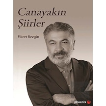 Canayakın Şiirler - Fikret Bezgin - Phoenix