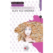 Aninna'nın Serüvenleri 1 - Alev Kız Aninna - Bilgin Adalı - Can Çocuk Yayınları