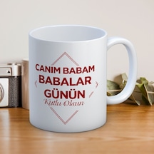 Canım Babam Babalar Günün Kutlu Olsun Baskılı Babalar Günü Kupa Bardak Beyaz