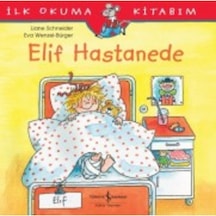 Elif Hastanede / Ilk Okuma Kitabım Liane Schneider Türkiye Iş 9786052953105