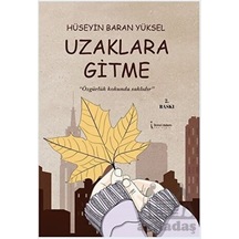 Uzaklara Gitme - Hüseyin Baran Yüksel - İkinci Adam Yayınları