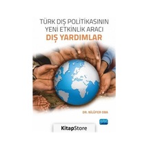 Türk Dış Politikasının Yeni Etkinlik Aracı-Dış Yardımlar - Nilüfer Oba - Nobel Akademik Yayıncılık