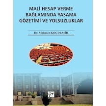Mali Hesap Verme Bağlamında Yasama Gözetimi ve Yolsuzluklar - Mehmet Koçdemir - Gazi Kitabevi