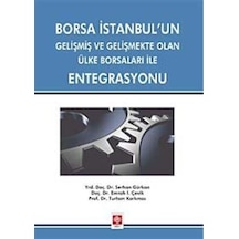 Borsa İstanbul'un Gelişmiş ve Gelişmekte Olan Ülke Borsaları İle Entegrasyonu - Serhan Gürkan -  Emrah İ. Çevik - Ekin Basım Yayın
