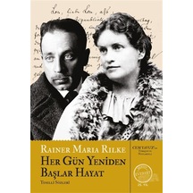Her Gün Yeniden Başlar Hayat / Rainer Maria Rilke