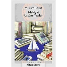 Edebiyat Üstüne Yazılar - Murat Belge - İletişim Yayınları