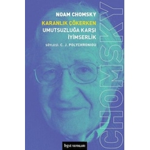 Karanlık Çökerken Umutsuzluğa Karşı İyimserlik - Noam Chomsky - BGST