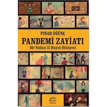 Pandemi Zayiatı - Bir Yıldan 35 Hayat Hikayesi - Pınar Öğünç - İletişim Yayınları
