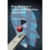 Ben Merkezci İnsan Ve Kaybolan Gerçeklik - Yqbx-623885