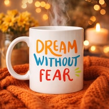 Dream Without Fear Yazılı Porselen Kupa Model 139 Motivasyon Temalı, Renkli Tasarım, Kahve & Çay Kupası Hediye Seçeneği Çok Renkli
