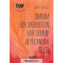 Ömrüm Bir Karadutun Kar Görme Heyecanıyla Geçti - Mert Tutucu - Bence Kitap