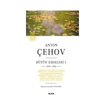 Anton Çehov Bütün Eserleri 1 - 1875 1882 - Anton Pavloviç Çehov - Alfa Yayıncılık