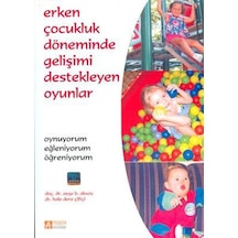 Erken Çocukluk Döneminde Gelişimi Destekleyen Oyunlar - Ayşe Belgin Aksoy - Pegem Akademi Yayıncılık