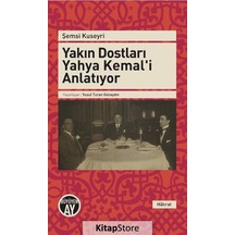 Yakın Dostları Yahya Kemal'i Anlatıyor - Şemsi Kuşeyri - Büyüyenay Yayınları