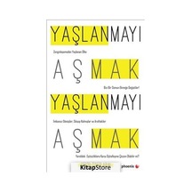 Yaşlanmayı Aşmak / Özgür Arun