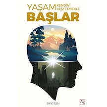 Yaşam Kendini Keşfetmekle Başlar - Rıfat Şen - Az Kitap