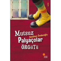 Mutsuz Palyaçolar Örgütü - Neslihan Önderoğlu - Günışığı Kitaplığı