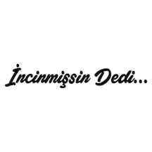 İncinmişsin Dedi - Araç, Oto, Laptop, Duvar Uyumlu Sticker 15 3 Cm