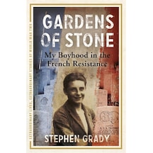 Gardens Of Stone: My Boyhood İn The French Resistance