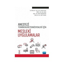 Anestezi Teknikerleri - Teknisyenleri İçin Mesleki Uygulamalar- Nobel Akademik Yayıncılık