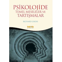 Psikolojide temel Meseleler ve Tartışmalar - Richard Gross - Kaknüs Yayınları