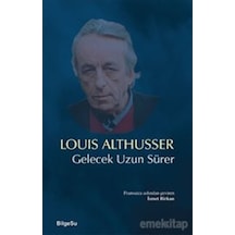 Gelecek Uzun Sürer - Louis Althusser - Bilgesu Yayıncılık