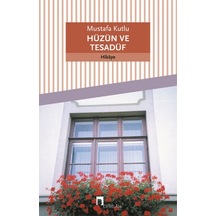 Hüzün Ve  Tesadüf