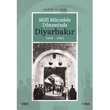 Milli Mücadele Döneminde Diyarbakır 1918 - 1923 - Oktay Bozan - Çizgi Kitabevi
