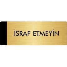Metal Yönlendirme Levhası, Departman Kapı Isimliği İsraf Emeyin 7x20 Cm Altın Renk