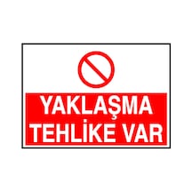 Yaklaşma Tehlike Var Metal Uyarı Levhası
