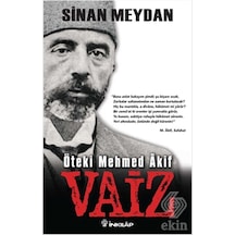 Öteki Mehmed Akif : Vaiz/Sinan Meydan