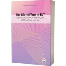 The Digital Turn İn Elt: Exploring Al, Moocs, Blended, And Sel...