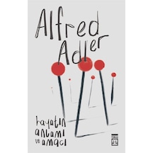 Hayatın Anlamı Ve Amacı / Alfred Adler