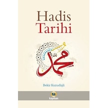 Hadis Tarihi  - Bekir Kuzudişli  - Kayıhan Yayınları