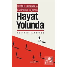 Yerinde Zamanında Kıvamında Yaşamak / Hayat Yolunda / Hüseyin ...